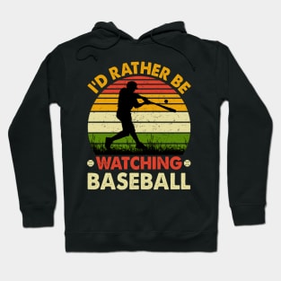 I’d Rather be Watching baseball Hoodie